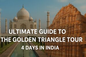 Ultimate Guide to the Golden Triangle Tour 4 Days in India